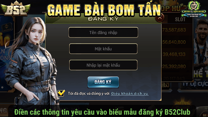Điền các thông tin yêu cầu vào biểu mẫu đăng ký B52Club