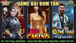 K+ Thể Thao B52Club – Cược Đa Môn, Kèo Hấp Dẫn, Hoàn Trả 2%